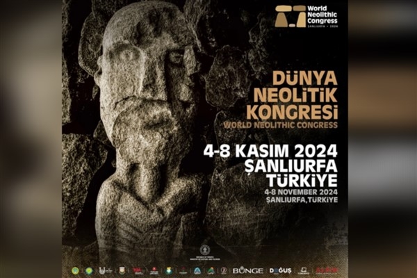 Dünya Neolitik Kongresi, Şanlıurfa’da 4 Ekim’de başlayacak