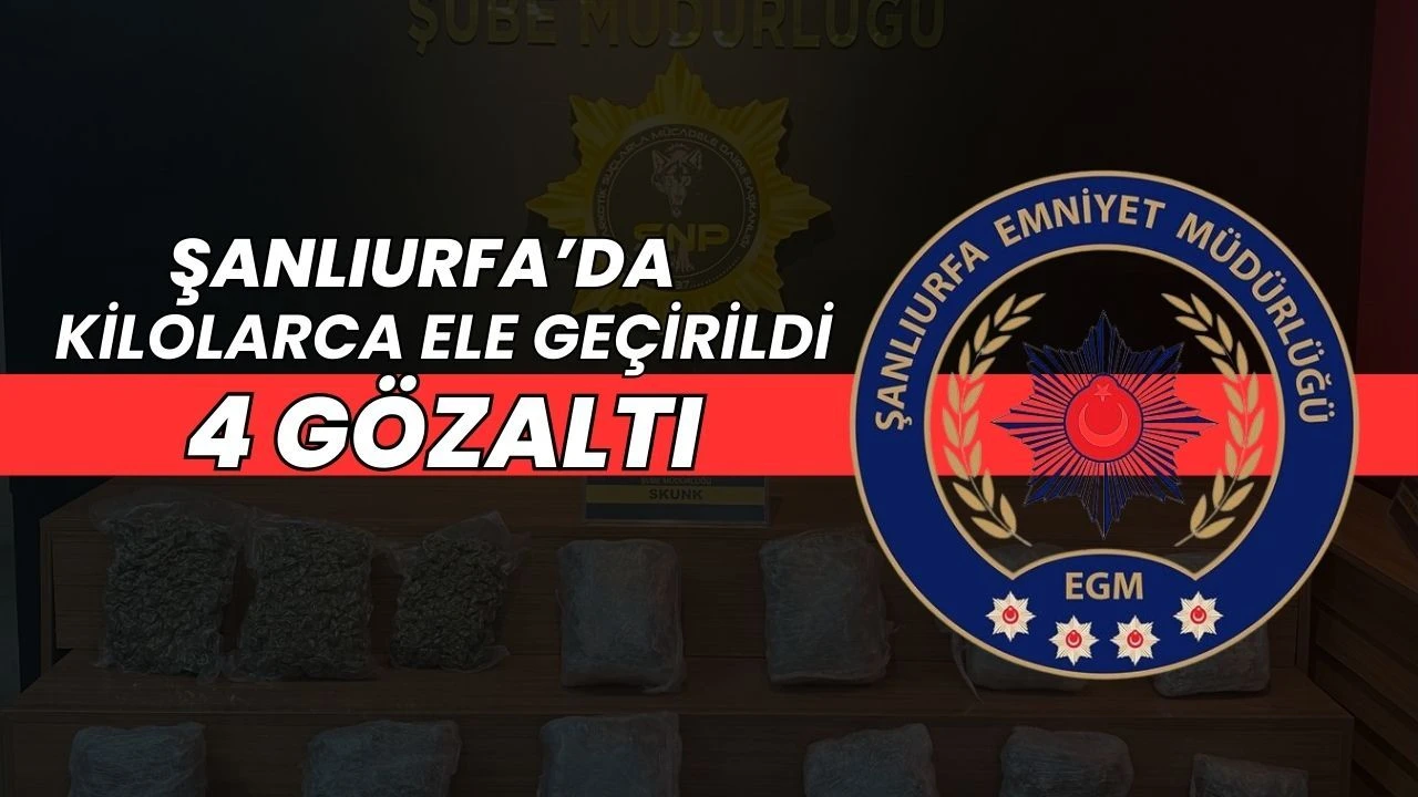 Şanlıurfa'da Kilolarca Ele Geçirildi: 4 Gözaltı