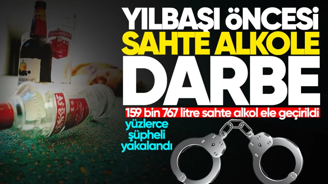 Ülke Genelinde Sahte Alkol Operasyonları: 159 Bin 767 Litre Sahte Alkol Ele Geçirildi