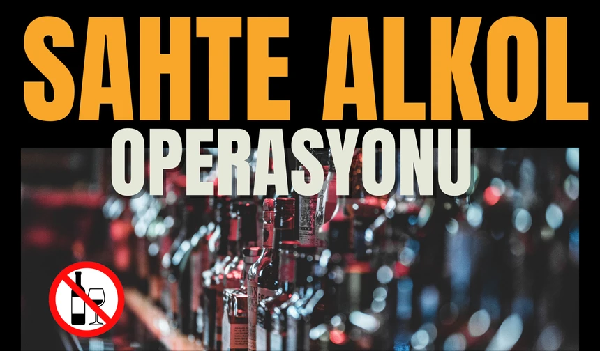 Şanlıurfa'da Sahte Alkol Operasyonu