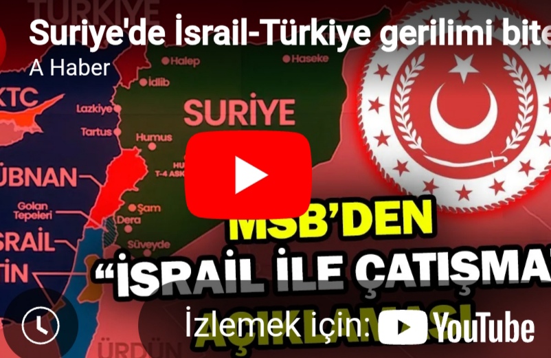 Suriye'de Türkiye-İsrail Gerilimi: Çatışma mı, Diplomasi mi?