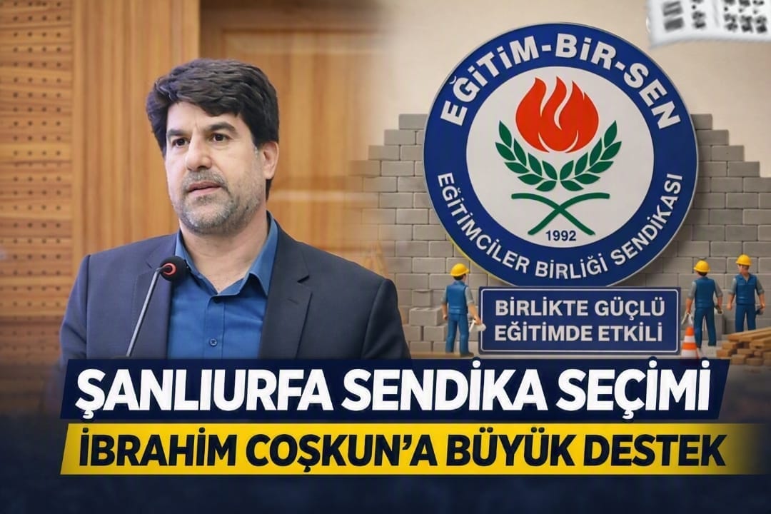ŞANLIURFA’DA SENDİKACILIKTA İBRAHİM COŞKUN’A DESTEK ÇIĞ GİBİ BÜYÜYOR  