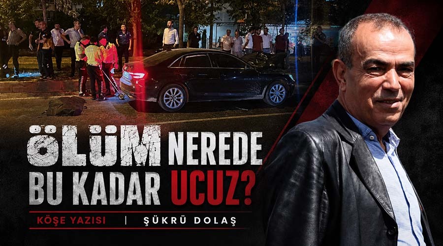 Ölüm nerede bu kadar ucuz?